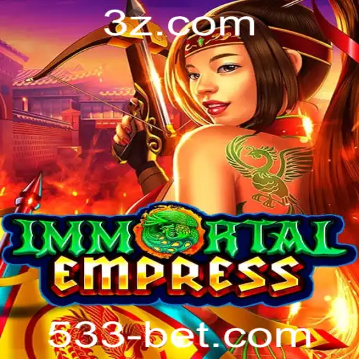 Descubra o Fascinante Mundo de ImmortalEmpress e Estratégias de Jogo em 533bet